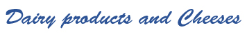 Dairy products and Cheeses